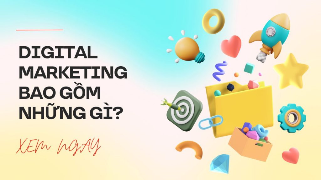 Digital Marketing bao gồm những gì